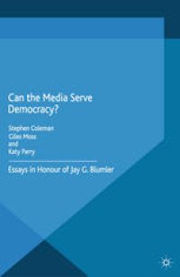 cover of the book Can the Media Serve Democracy?: Essays in Honour of Jay G. Blumler