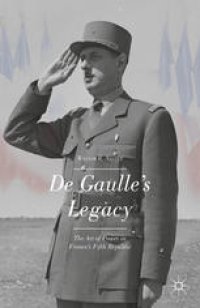 cover of the book De Gaulle’s Legacy: The Art of Power in France’s Fifth Republic