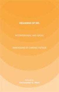 cover of the book Meanings of ME: Interpersonal and Social Dimensions of Chronic Fatigue