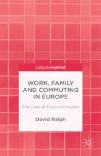 cover of the book Work, Family and Commuting in Europe: The Lives of Euro-commuters