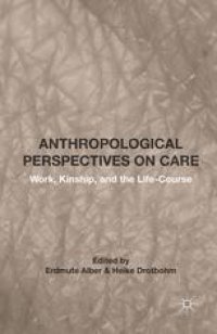 cover of the book Anthropological Perspectives on Care: Work, Kinship, and the Life-Course