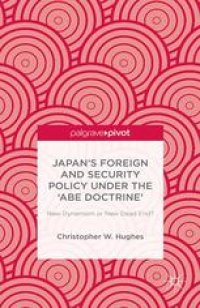 cover of the book Japan’s Foreign and Security Policy Under the ‘Abe Doctrine’: New Dynamism or New Dead End?