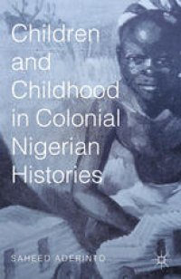 cover of the book Children and Childhood in Colonial Nigerian Histories