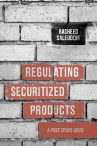 cover of the book Regulating Securitized Products: A Post Crisis Guide