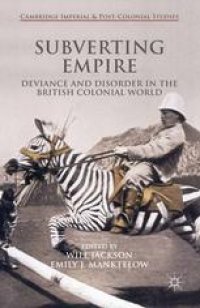 cover of the book Subverting Empire: Deviance and Disorder in the British Colonial World