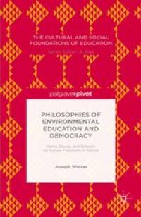 cover of the book Philosophies of Environmental Education and Democracy: Harris, Dewey, and Bateson on Human Freedoms in Nature