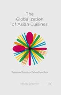 cover of the book The Globalization of Asian Cuisines: Transnational Networks and Culinary Contact Zones