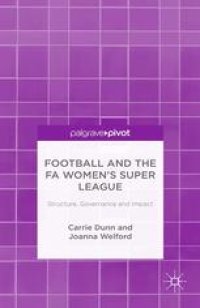 cover of the book Football and the FA Women’s Super League: Structure, Governance and Impact