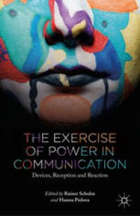 cover of the book The Exercise of Power in Communication: Devices, Reception and Reaction