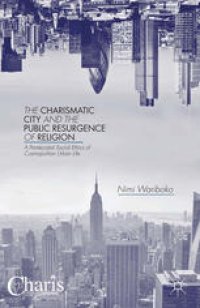 cover of the book The Charismatic City and the Public Resurgence of Religion: A Pentecostal Social Ethics of Cosmopolitan Urban Life