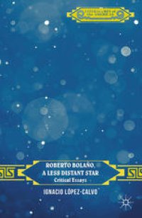 cover of the book Roberto Bolaño, a Less Distant Star: Critical Essays