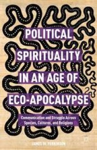 cover of the book Political Spirituality in an Age of Eco-Apocalypse: Communication and Struggle Across Species, Cultures, and Religions