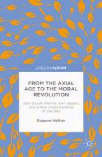 cover of the book From the Axial Age to the Moral Revolution: John Stuart-Glennie, Karl Jaspers, and a New Understanding of the Idea