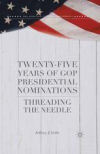 cover of the book Twenty-Five Years of GOP Presidential Nominations: Threading the Needle