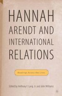 cover of the book Hannah Arendt and International Relations: Readings Across the Lines