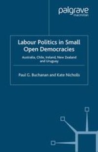 cover of the book Labour Politics in Small Open Democracies: Australia, Chile, Ireland, New Zealand and Uruguay