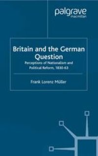 cover of the book Britain and the German Question: Perceptions of Nationalism and Political Reform, 1830–63