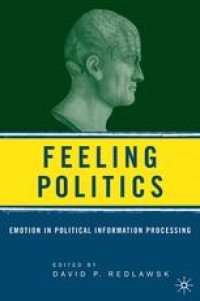 cover of the book Feeling Politics: Emotion in Political Information Processing