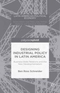 cover of the book Designing Industrial Policy in Latin America: Business-State Relations and the New Developmentalism