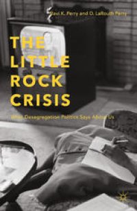 cover of the book The Little Rock Crisis: What Desegregation Politics Says About Us