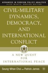 cover of the book Civil-Military Dynamics, Democracy, and International Conflict: A New Quest for International Peace