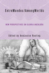 cover of the book EntreMundos/AmongWorlds: New Perspectives on Gloria E. Anzaldúa