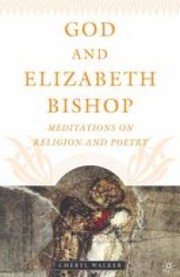 cover of the book God and Elizabeth Bishop: Meditations on Religion and Poetry