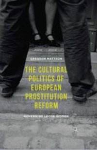 cover of the book The Cultural Politics of European Prostitution Reform: Governing Loose Women