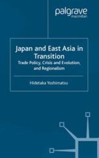 cover of the book Japan and East Asia in Transition: Trade Policy, Crisis and Evolution, and Regionalism