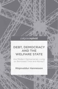 cover of the book Debt, Democracy and the Welfare State: Are Modern Democracies Living on Borrowed Time and Money?