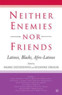 cover of the book Neither Enemies nor Friends: Latinos, Blacks, Afro-Latinos