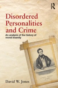 cover of the book Disordered Personalities and Crime: An Analysis of the History of Moral Insanity