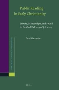 cover of the book Public Reading in Early Christianity: Lectors, Manuscripts, and Sound in the Oral Delivery of John 1–4