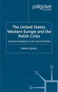 cover of the book The United States, Western Europe and the Polish Crisis: International Relations in the Second Cold War