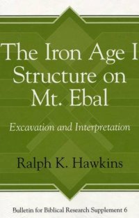 cover of the book The Iron Age I Structure on Mt. Ebal: Excavation and Interpretation