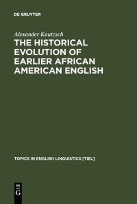 cover of the book The Historical Evolution of Earlier African American English: An Empirical Comparison of Early Sources