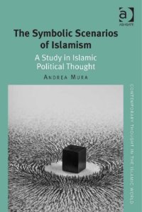 cover of the book The Symbolic Scenarios of Islamism: A Study in Islamic Political Thought