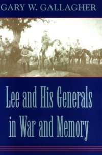 cover of the book Lee and His Generals in War and Memory