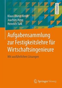 cover of the book Aufgabensammlung zur Festigkeitslehre für Wirtschaftsingenieure: Mit ausführlichen Lösungen