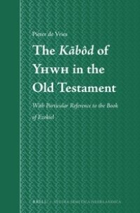 cover of the book The Kābôd of Yhwh in the Old Testament: With Particular Reference to the Book of Ezekiel