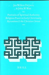 cover of the book Portraits of Spiritual Authority: Religious Power in Early Christianity, Byzantium and the Christian Orient