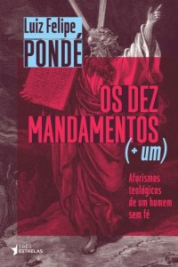 cover of the book Os Dez Mandamentos mais um. Aforismos teológicos de um homem sem fé