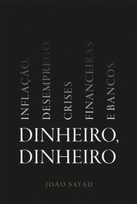 cover of the book Dinheiro, dinheiro - Inflação, desemprego, crises financeiras e bancos