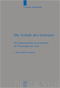 cover of the book Die Vokale des Gesetzes: Die samaritanische Lesetradition als Textzeugin der Tora, Band 1, Das Buch Genesis