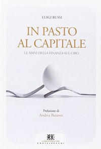 cover of the book In pasto al capitale. Le mani della finanza sul cibo