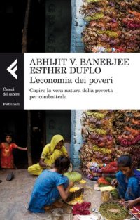 cover of the book L’economia dei poveri. Capire la vera natura della povertà per combatterla