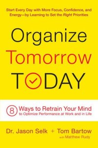 cover of the book Organize Tomorrow Today: 8 Ways to Retrain Your Mind to Optimize Performance at Work and in Life