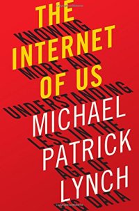 cover of the book The Internet of Us: Knowing More and Understanding Less in the Age of Big Data