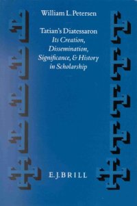 cover of the book Tatian’s Diatessaron: Its Creation, Dissemination, Significance, and History in Scholarship