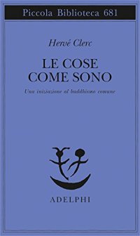 cover of the book Le cose come sono. Una iniziazione al buddhismo comune